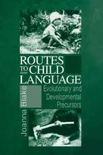 Routes to Child Language: Evolutionary and Developmental Precursors