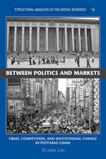 Between Politics and Markets: Firms, Competition, and Institutional Change in Post-Mao China