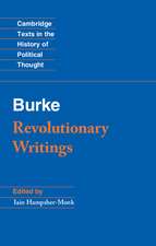 Revolutionary Writings: Reflections on the Revolution in France and the First Letter on a Regicide Peace