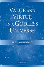 Value and Virtue in a Godless Universe