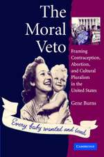 The Moral Veto: Framing Contraception, Abortion, and Cultural Pluralism in the United States