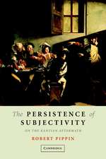 The Persistence of Subjectivity: On the Kantian Aftermath