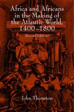 Africa and Africans in the Making of the Atlantic World, 1400–1800