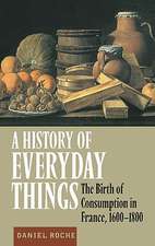 A History of Everyday Things: The Birth of Consumption in France, 1600–1800