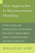 New Approaches to Macroeconomic Modeling: Evolutionary Stochastic Dynamics, Multiple Equilibria, and Externalities as Field Effects