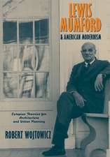 Lewis Mumford and American Modernism: Eutopian Theories for Architecture and Urban Planning