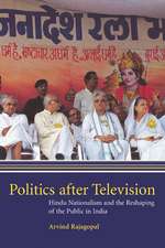 Politics after Television: Hindu Nationalism and the Reshaping of the Public in India