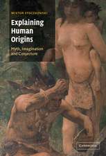 Explaining Human Origins: Myth, Imagination and Conjecture