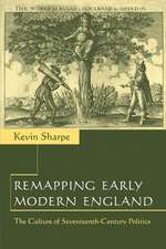 Remapping Early Modern England: The Culture of Seventeenth-Century Politics