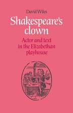 Shakespeare's Clown: Actor and Text in the Elizabethan Playhouse