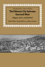 The Ottoman City between East and West: Aleppo, Izmir, and Istanbul