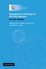 Managing the Challenges of WTO Participation: 45 Case Studies