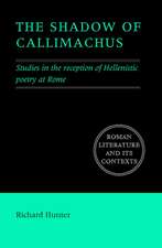 The Shadow of Callimachus: Studies in the Reception of Hellenistic Poetry at Rome