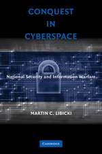 Conquest in Cyberspace: National Security and Information Warfare