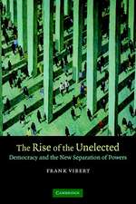 The Rise of the Unelected: Democracy and the New Separation of Powers