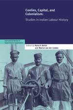 Coolies, Capital and Colonialism: Studies in Indian Labour History