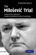 The Milošević Trial: Lessons for the Conduct of Complex International Criminal Proceedings