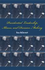 Presidential Leadership, Illness, and Decision Making