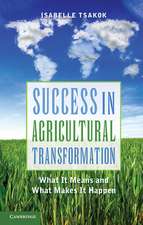 Success in Agricultural Transformation: What It Means and What Makes It Happen