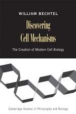 Discovering Cell Mechanisms: The Creation of Modern Cell Biology