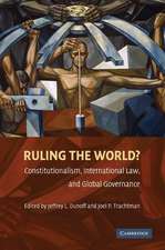 Ruling the World?: Constitutionalism, International Law, and Global Governance