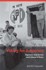 Voting for Autocracy: Hegemonic Party Survival and its Demise in Mexico