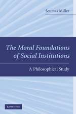 The Moral Foundations of Social Institutions: A Philosophical Study