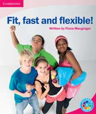 Fit, Fast and Flexible!: Move Your Body