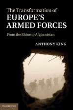 The Transformation of Europe's Armed Forces: From the Rhine to Afghanistan