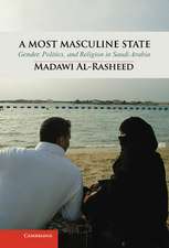 A Most Masculine State: Gender, Politics and Religion in Saudi Arabia