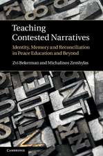 Teaching Contested Narratives: Identity, Memory and Reconciliation in Peace Education and Beyond
