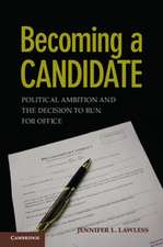 Becoming a Candidate: Political Ambition and the Decision to Run for Office