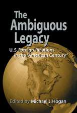 The Ambiguous Legacy: U.S. Foreign Relations in the 'American Century'