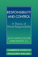 Responsibility and Control: A Theory of Moral Responsibility