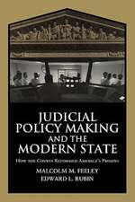 Judicial Policy Making and the Modern State: How the Courts Reformed America's Prisons