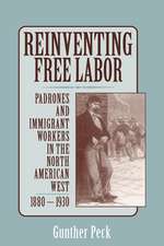 Reinventing Free Labor: Padrones and Immigrant Workers in the North American West, 1880–1930