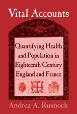 Vital Accounts: Quantifying Health and Population in Eighteenth-Century England and France