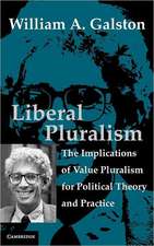 Liberal Pluralism: The Implications of Value Pluralism for Political Theory and Practice