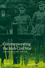 Commemorating the Irish Civil War: History and Memory, 1923–2000