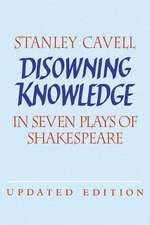 Disowning Knowledge: In Seven Plays of Shakespeare