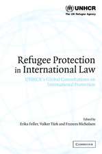 Refugee Protection in International Law: UNHCR's Global Consultations on International Protection