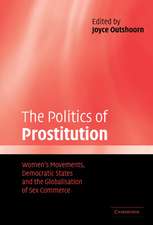 The Politics of Prostitution: Women's Movements, Democratic States and the Globalisation of Sex Commerce