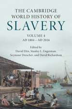 The Cambridge World History of Slavery: Volume 4, AD 1804–AD 2016