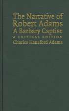 The Narrative of Robert Adams, A Barbary Captive: A Critical Edition