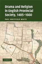 Drama and Religion in English Provincial Society, 1485–1660