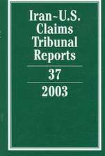 Iran-U.S. Claims Tribunal Reports: Volume 37, 2003