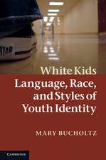 White Kids: Language, Race, and Styles of Youth Identity