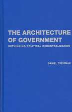 The Architecture of Government: Rethinking Political Decentralization