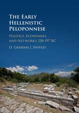 The Early Hellenistic Peloponnese: Politics, Economies, and Networks 338–197 BC