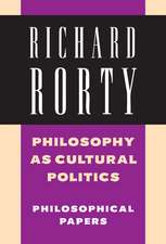 Philosophy as Cultural Politics: Volume 4: Philosophical Papers